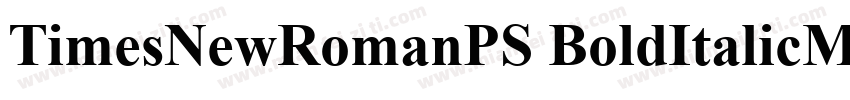 TimesNewRomanPS BoldItalicMTBoldIt字体转换